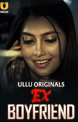 Ex Boyfriend 2024 Ullu Season Episode 1 Hindi Web Series Download FilmyZilla Filmyzilla