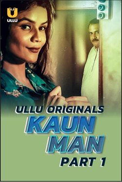 Kaun Man Part 1 2024 Ullu Hindi Web Series Download 480p 720p 1080p FilmyZilla